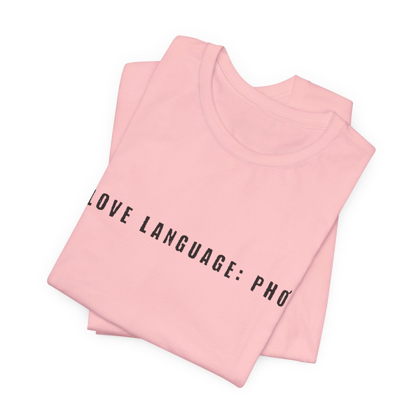 Love Language: Pho Shirt | Food Lover Graphic Tee