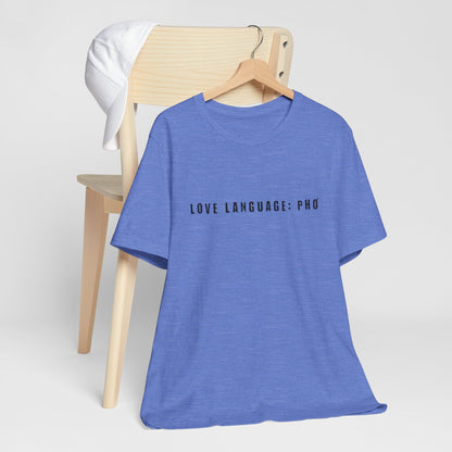 Love Language: Pho Shirt | Food Lover Graphic Tee