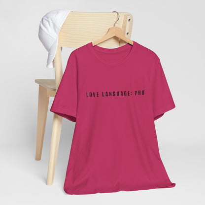 Love Language: Pho Shirt | Food Lover Graphic Tee