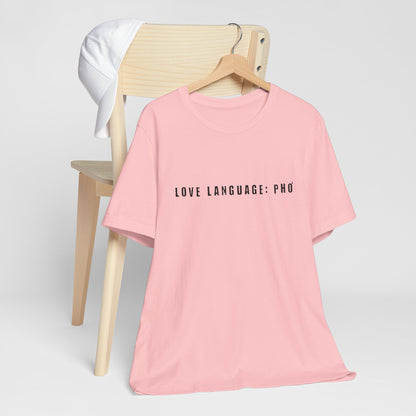 Love Language: Pho Shirt | Food Lover Graphic Tee